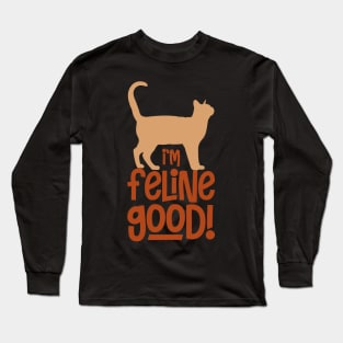 I'm Feline Good Long Sleeve T-Shirt